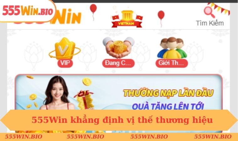 555Win khẳng định vị thế thương hiệu ngay từ khi ra mắt