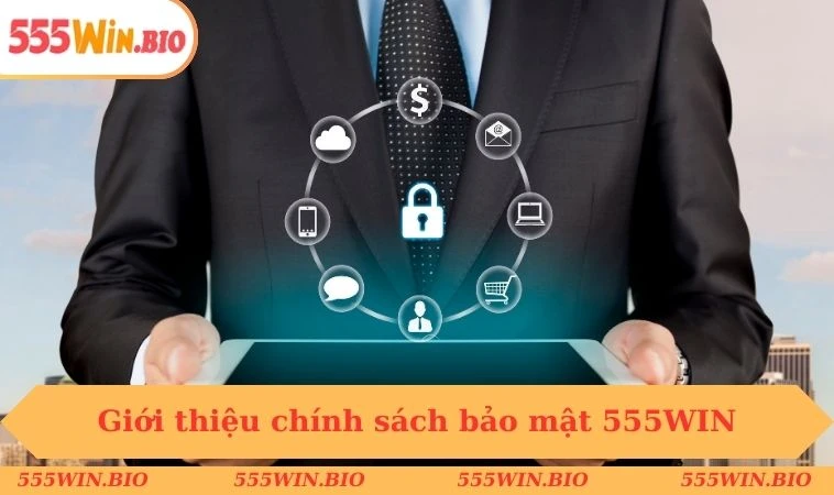 Giới thiệu chính sách bảo mật 555WIN