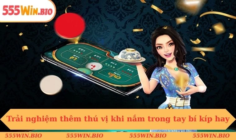 Trải nghiệm thêm thú vị khi nắm trong tay bí kíp hay